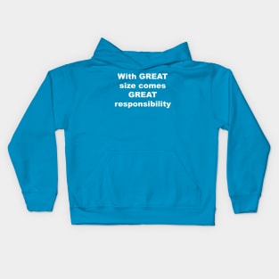 With Great size comes Great responsibility Kids Hoodie